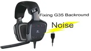How to fix G35 Background Noise