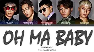 BIGBANG (빅뱅) - Oh Ma Baby Lyrics (Color Coded Lyrics Eng/Rom/Han)