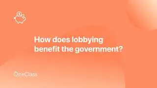 how does lobbying benefit the government?