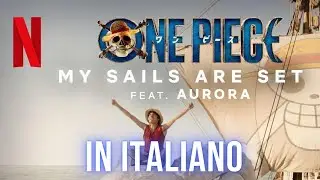 My Sails Are Set - ITALIANO (Cover by Kobato con TESTO) | ONE PIECE Netflix