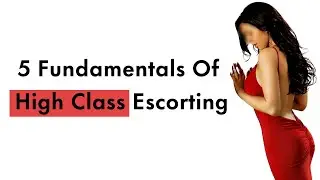 5 Fundamentals Of High Class Escorting