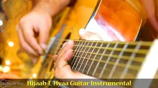 Hijaab-E-Hyaa | Kaka | Guitar Instrumental Cover