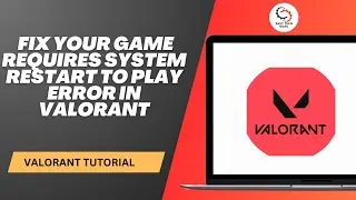 How to Fix Your Game Requires System Restart to Play Error in Valorant