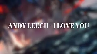 Andy Leech - I Love You