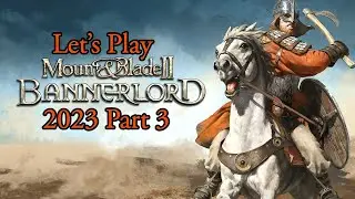 Mount and Blade 2 Bannerlord Let's Play 2023 Part 3!
