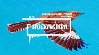 [FREE] 'MOCKINGBIRD' | SAD NOSTALGIC TRAP TYPE BEAT