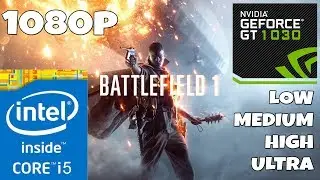 Battlefield 1 - Core i5 3470S - GT 1030 - Low Medium High Ultra Settings Benchmark - 1080p