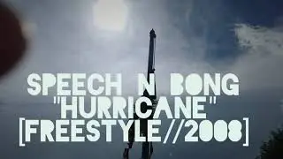 Speech-N-Bong "Hurricane" [freesstyle//2008]