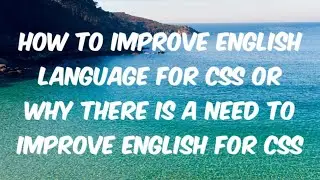 How to improve English language for CSS or why there is a need to improve English for CSS