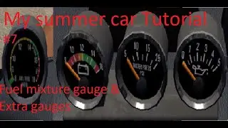 My summer car Tutorial #7 | Fuel mixture gauge and Extra gauges