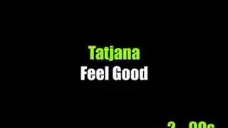 Tatjana - Feel Good
