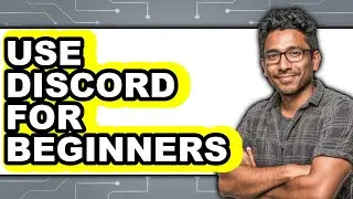 How To Use Discord For Beginners - Step By Step