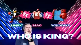 Linux vs Mac vs Windows: Who is King?