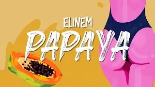 Elinem - Papaya [Lyrics Video]