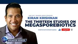 The Thirteen Studies on MegasporeBiotics with Kiran Krishnan