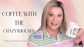 Let's have a WIG CHAT | My favorite MAKEUP ITEMS for summer and more! | Coffee With The CrazyWigLady
