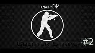 НАРЕЗКИ ЛУЧШИХ МОМЕНТОВ ИГРЫ / КС 1.6 KNIFE-DM #2