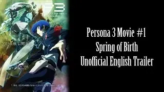 Persona 3 The Movie: #1 Spring of Birth Unofficial English Trailer #1