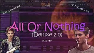 Lost Frequencies  - All Or Nothing (Deluxe 2.0) [Fl Studio Remake] FLP + ACAPELLA