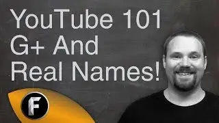 Would You Use Your Real Name On YouTube - Google Plus Integration - YouTube 101