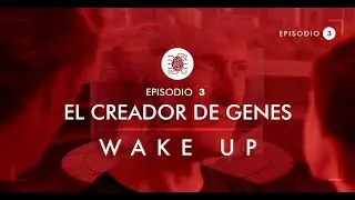 WAKE UP - Episodio 03 “El creador de genes”