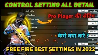 FREE FIRE CONTROLS SETTING FULL DETAILS|FREE FIRE PRO PLAYER SETTING 2022|Free Fire Headshot Setting