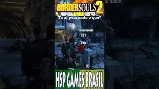 Tá ai pensando o que?! BORDERSOULS 2 Melhores Momentos 33 #shorts