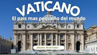 El Vaticano 🇻🇦  el país más pequeño del mundo (Bruno Martinez)