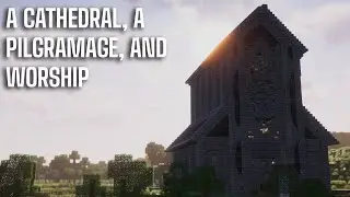 A Cathedral, A Pilgrimage, and Worship