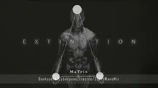 Darksynth / Cyberpunk Mix - E X T I N C T I O N// Dark Synthwave Dark Industrial Electro Music