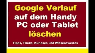 Google Verlauf auf dem Handy Tablet Smartphone und PC gleichzeitig löschen Suche Suchverlauf Android