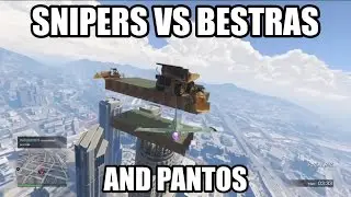 GTA 5- Snipers Vs. Pantos and Bestras