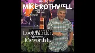 Mike Rothwell - Look harder, it's worth it