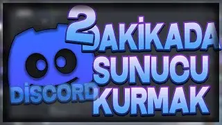 Discord 2 Dakikada Sunucu Kurmak!