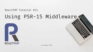 ReactPHP Tutorial #11: Using PSR-15 Middleware