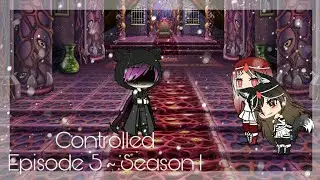 Controlled | Episode 5 ~ Season 1 | Gacha life Series