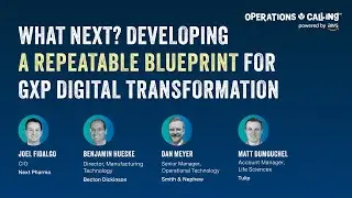 What Next? Developing a Repeatable Blueprint for GxP Digital Transformation |Operations Calling 2024