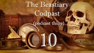 The Beastiary – Cod-Past #10