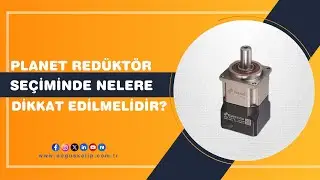 Planet redüktör seçiminde nelere dikkat edilmelidir?