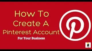 How To Create a Pinterest Account For Your Business