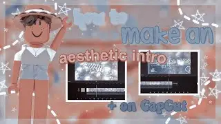 📷 :: how to make an aesthetic intro + on capcut!┊͙𝗮𝘂𝗿𝗶𝗹𝗶𝘅