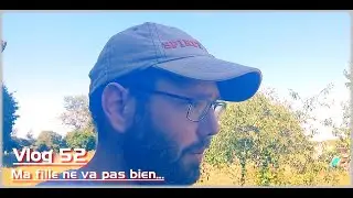 52 - Ma fille ne va pas bien...  (Pieds, mains, bouche) (#vlog)