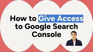 How to Give Access to Google Search Console (Step-by-Step Guide)