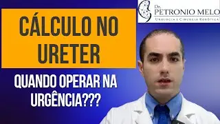 Cálculo no Ureter - Quando operar na Urgência? | Dr. Petronio Melo