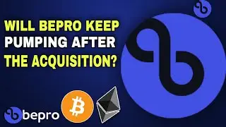 WILL BEPRO KEEP PUMPING AFTER THE ACQUISITION? | BEPRO COIN NEWS 2022