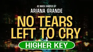 No Tears Left To Cry (Karaoke Higher Key) - Ariana Grande