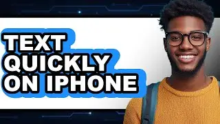 How to Text Quickly on iPhone (Full Guide)