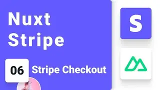 Nuxt and Stripe Tutorial #6 - Stripe Checkout