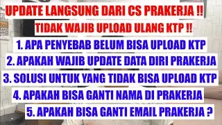 UPDATE CS PRAKERJA ! SOLUSI & PENYEBAB TIDAK BISA UPLOAD KTP ! APAKAH BISA SUBMIT TANPA UPLOAD KTP ?