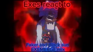 Exes react to “Faker” and “Black Sun” EXEMERGE MIX